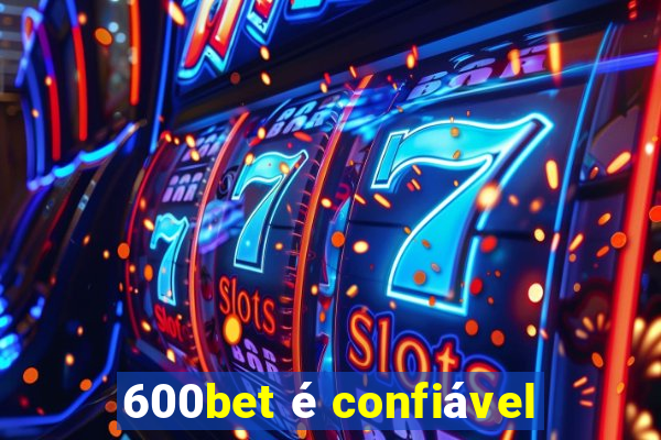 600bet é confiável